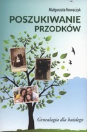 Poszukiwanie przodków Genealogia dla każdego Małgorzata Nowaczyk