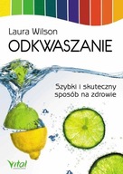 Odkwaszanie Szybki i skuteczny sposób na zdrowie, Laura Wilson