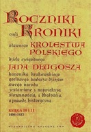 Roczniki czyli Kroniki sławnego Królestwa Polskiego. Księga 10 i 11. 1406-1