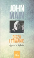 Cisza i trwanie. Czytania na każdy dzień o. John Main OSB