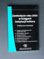 ZAMKNIĘCIE ROKU 2016 W KSIĘGACH INSTYTUCJI KULTURY