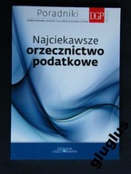 NAJCIEKAWSZE ORZECZNICTWO PODATKOWE