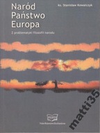 Naród, Państwo, Europa" Z problematyki filozofii narodu Stanisław Kowalczyk