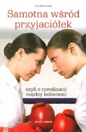 SAMOTNA WŚRÓD PRZYJACIÓŁEK CZYLI RYWALIZACJA MIĘDZ