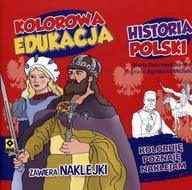 Historia Polski. Kolorowa edukacja + naklejki