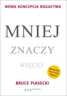 Mniej znaczy więcej Bruce Piasecki