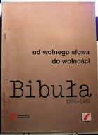 BIBUŁA 1976-1989 (Od wolnego słowa do wolności) [Stow. Wolnego Słowa 2009]