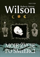 Robert Anton Wilson - Moje życie po śmierci