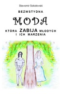 Bezwstydna MODA która zabija młodych... Sokołowski