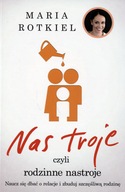 Nas troje czyli rodzinne nastroje Maria Rotkiel prezent GRATIS