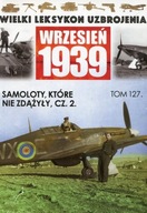 Wielki Leksykon Uzbrojenia Wrzesień 1939 Samoloty które nie zdążyły Część 2 Wojciech Mazur