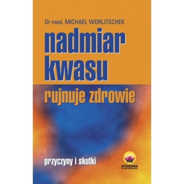 Избыток кислоты разрушает здоровье – причины и последствия – Михаэль Ворличек