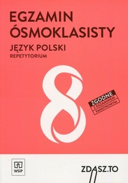 EGZAMIN ÓSMOKLASISTY JĘZYK POLSKI REPETYTORIUM ZDASZ TO WSIP