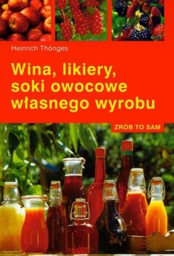 Wina, likiery, soki owocowe własnego wyrobu