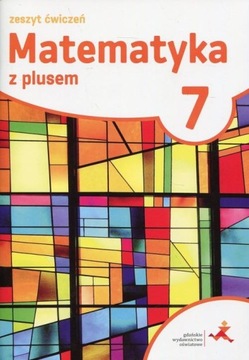 Matematyka SP 7 Z plusem ZESZYT ĆWICZEŃ GWO używane czyste