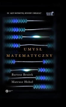 Umysł matematyczny Bartosz Brożek, Mateusz Hohol