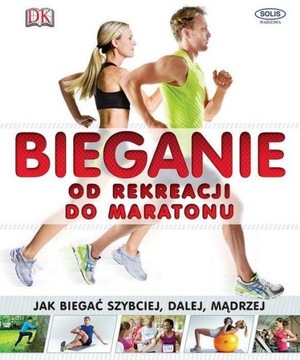 Bieganie od rekreacji do maratonu Praca zbiorowa