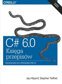 C# 6.0 - Księga przepisów Jay Hilyard, Stephen Tei