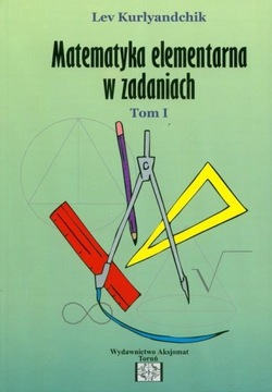 Matematyka elementarna w zadaniach. Tom 1