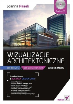 WIZUALIZACJE ARCHITEKTONICZNE z płytą CD - 3ds Max Design - JOANNA PASEK