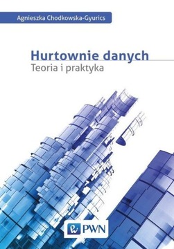 Hurtownie danych Teoria i praktyka Chodkowska-Gyur