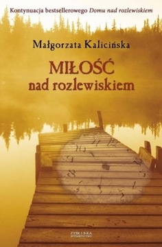 Miłość nad rozlewiskiem Małgorzata Kalicińska