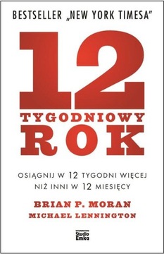 12-tygodniowy rok Brian P. Moran, M. Lennington