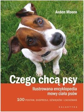 CZEGO CHCĄ PSY? ILUSTROWANA ENCYKLOPEDIA