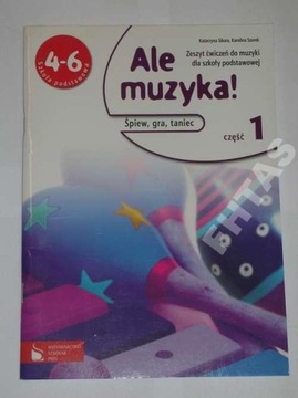 Muzyka SP KL 4-6. Ćwiczenia część 1. Ale muzyka! Śpiew, gra i taniec (2012)