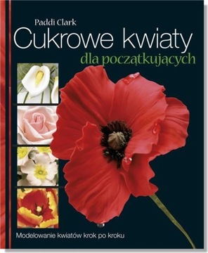 Cukrowe kwiaty dla początkujących. Modelowanie