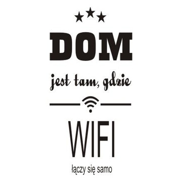 Napis na ścianę - Dom jest tam, gdzie WIFI ... 224