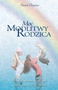 Moc modlitwy rodzica - Stormie Omartian