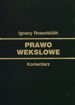 Prawo wekslowe KOMENTARZ - Rosenbluth / NOWA