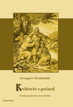 Królowie z gwiazd. Mitologia plemion prapolskich