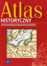 Atlas historyczny. Gimnazjum i szkoły ponadgim