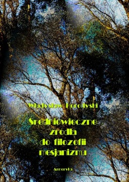Średniowieczne źródła do filozofii mesjanizmu - Władysław Horodyski