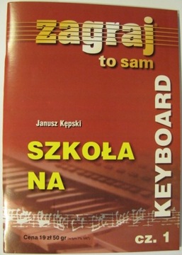 SZKOŁA NA KEYBOARD - ZAGRAJ TO SAM cz.1 J. KĘPSKI