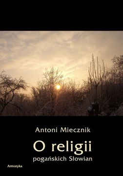 O religii pogańskich Słowian Antoni Miecznik