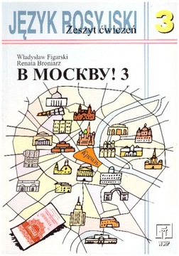 W Moskwu 3 Zeszyt ćwiczeń NOWY Język rosyjski Ćwic