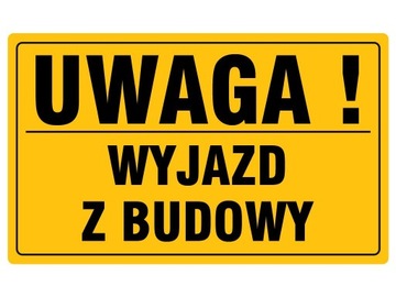 TABLICA TABLICZKA PCV UWAGA WYJAZD Z BUDOWY