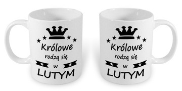 DUŻY KUBEK 450ml KRÓLOWE RODZĄ SIĘ W LUTYM