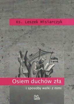 Osiem duchów zła i sposoby walki z nimi Ks. Leszek Misiarczyk Tyniec