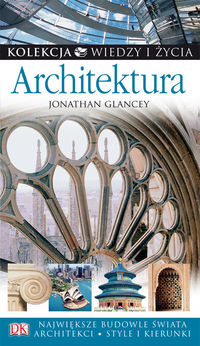 Architektura - J. Glancey Kolekcja Wiedzy i Życia