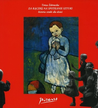 PICASSO DLA DZIECI Za rączkę na spotkanie sztuki