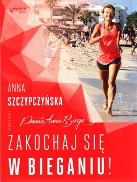 Zakochaj się w bieganiu! Anna Szczypczyńska