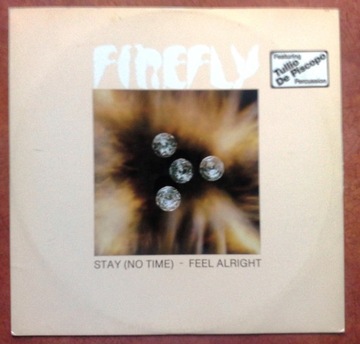 MS FIRE FLY Stay (No Time) / Feel Alright