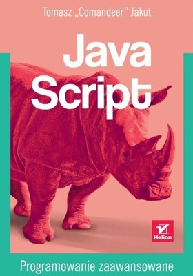 JavaScript. Programowanie zaawansowane Tomasz Jakut HELION
