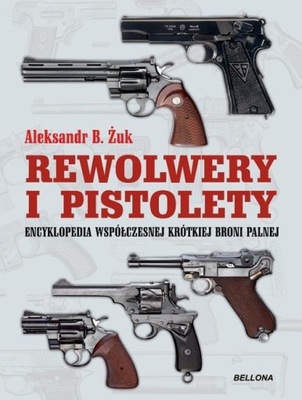 Rewolwery i pistolety Aleksandr B. Żuk