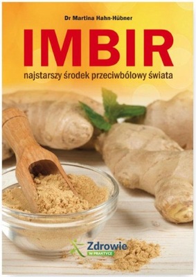 Imbir Najstarszy środek przeciwbólowy świata Martina Hahn-Hübner