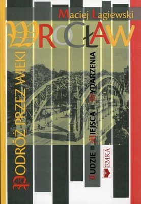 Wrocław Podróż przez wieki Maciej Łagiewski